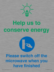 Help us to conserve energy - Switch off the microwave when you have finished